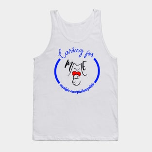 CARING FOR ME MYALGIC ENCEPHALOMYELITIS CFS CHRONIC ILLNESS AWARENESS BLUE Tank Top